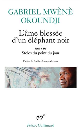 L&#39;Âme blessée d&#39;un éléphant noir/Stèles du point du jour - GABRIEL OKOUNDJI