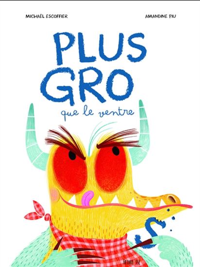 Plus gros que le ventre N. éd. - MICHAËL ESCOFFIER - AMANDINE PIU