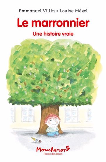 Le Marronnier : une histoire vraie - EMMANUEL VILLIN - LOUISE MÉZEL