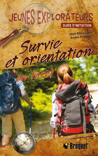 Survie et orientation en forêt : guide d&#39;initiation N. éd. - JEAN-MARC LORD - ANDRÉ PELLETIER