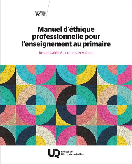 Manuel d&#39;éthique professionnelle pour l’enseignement au primaire : Responsabilités, normes et valeurs - CHRISTOPHE POINT
