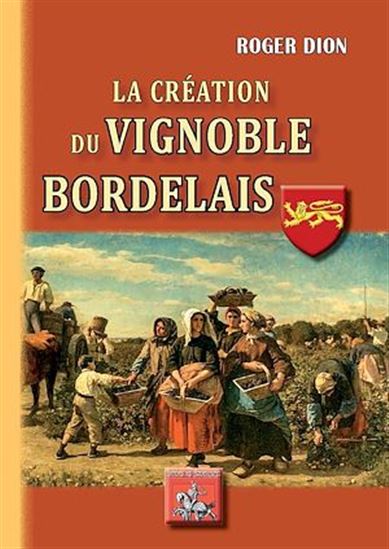 La Création du Vignoble bordelais - ROGER DION