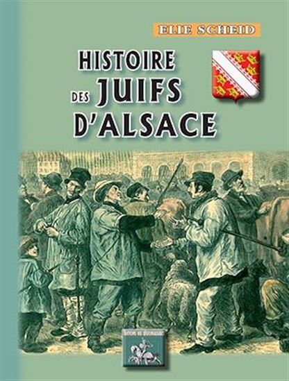 Histoire des Juifs d'Alsace - ELIE SCHEID