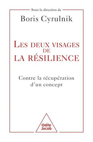 Les Deux visages de la résilience - BORIS CYRULNIK