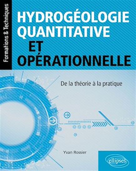 Hydrogéologie quantitative et opérationnelle : de la théorie à la pratique - YVAN ROSSIER