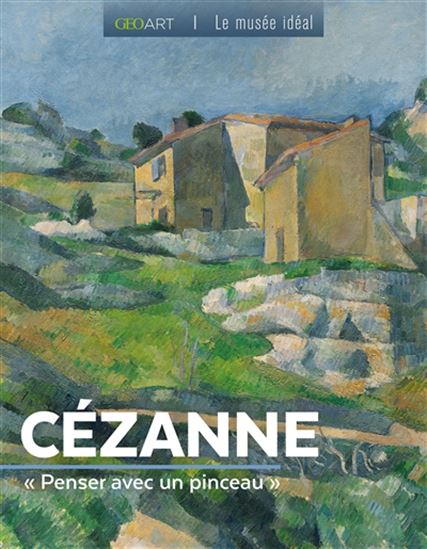 Cézanne : penser avec un pinceau N. éd. - FRANÇOISE BAYLE