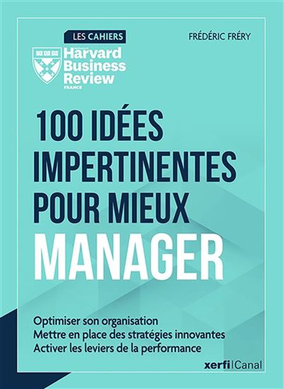 100 idées impertinentes pour mieux manager - FRÉDÉRIC FRÉRY
