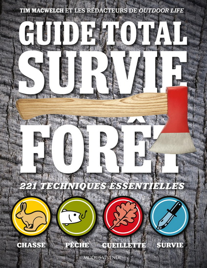Guide total survie forêt : 221 techniques essentielles N. éd. - TIM MACWELCH