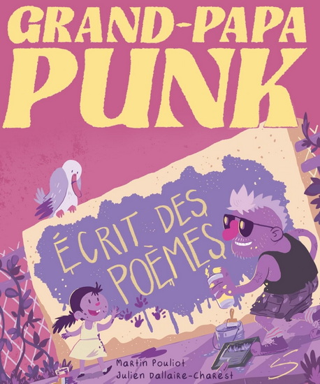 Grand-papa Punk écrit des poèmes - MARTIN POULIOT