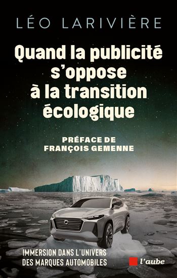 Quand la publicité s'oppose à la transition écologique : immersion dans l'univers des marques automobiles - LÉO LARIVIÈRE