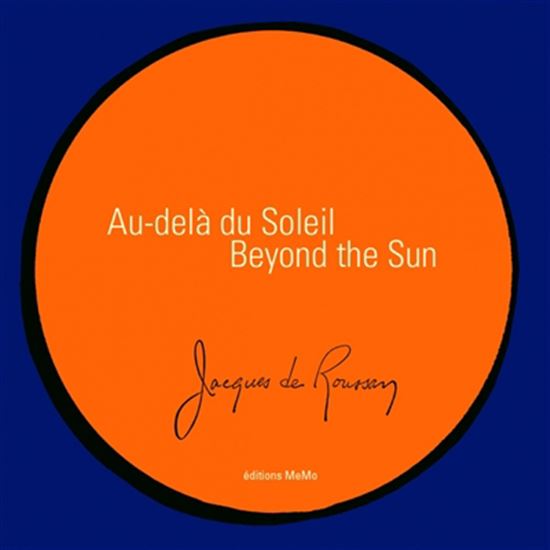 Au-delà du Soleil/Beyond the sun - JACQUES DE ROUSSAN