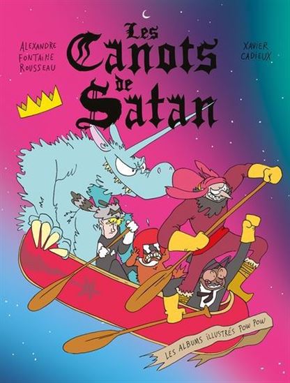 Les Canots de Satan - ALEXANDRE FONTAINE ROUSSEAU - XAVIER CADIEUX