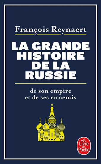 La Grande histoire de la Russie, de son empire et de ses ennemis - FRANÇOIS REYNAERT