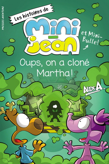 Oups, on a cloné Martha ! N. éd. - ALEX A - ALEXANDRA LAROCHELLE