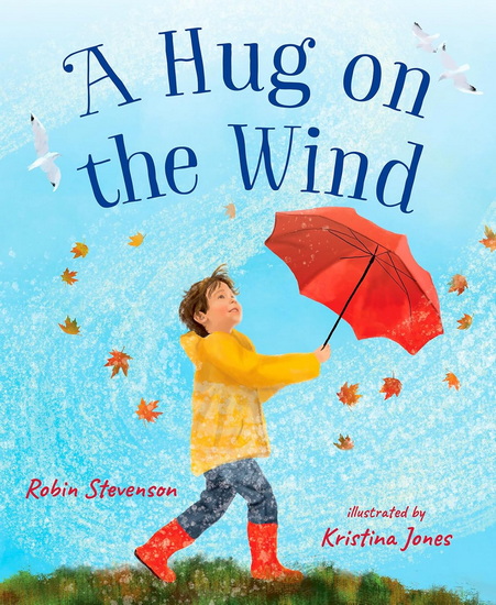 A Hug on the Wind - ROBIN STEVENSON - KRISTINA JONES