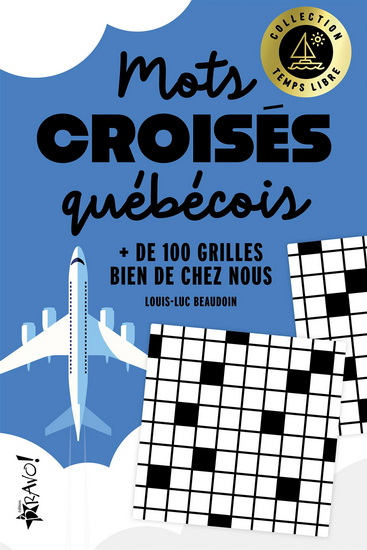 Mots croisés québécois : 105 grilles bien de chez nous - LOUIS-LUC BEAUDOIN