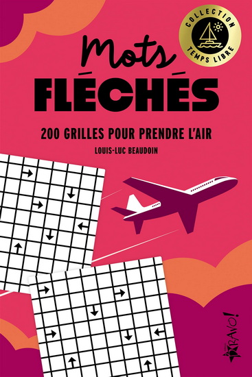 Mots fléchés : plus de 200 grilles pour prendre l&#39;air - LOUIS-LUC BEAUDOIN