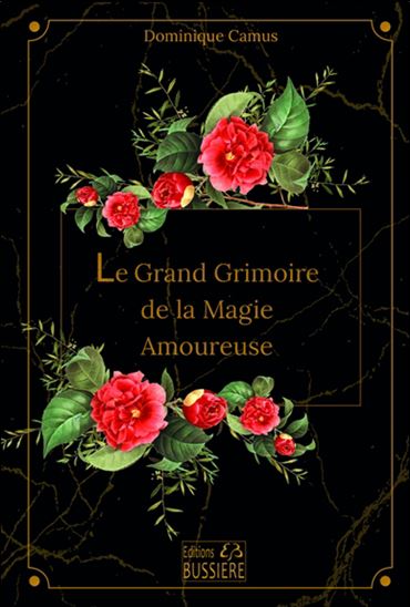 Le Grand grimoire de la magie amoureuse - DOMINIQUE CAMUS