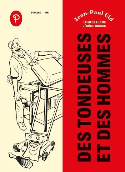 Des tondeuses et des hommes : Le meilleur de Jérôme Bigras - JEAN-PAUL EID