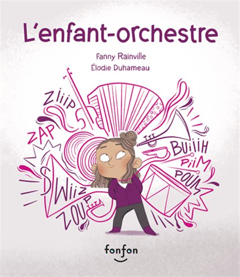 L&#39;Enfant-orchestre - FANNY RAINVILLE - ÉLODIE DUHAMEAU