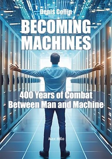 Becoming machines - DENIS COLLIN