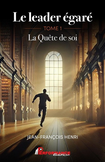 Le Leader égaré T.01 La quête de soi - JEAN-FRANÇOIS HENRI