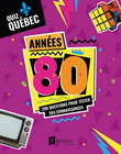 Quiz Québec : Années 80 - COLLECTIF