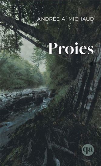 Proies - ANDRÉE A MICHAUD