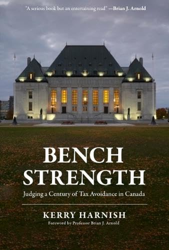 Bench Strength: Judging a Century of Tax Avoidance in Canada - KERRY HARNISH