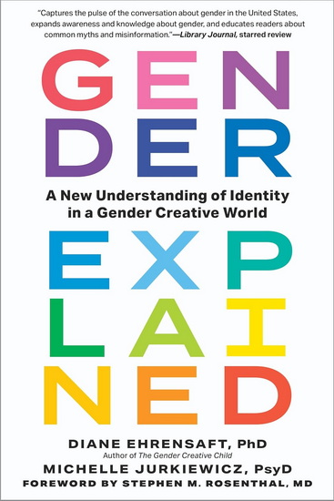 Gender Explained: A New Understanding of Identity in a Gender Creative World - DIANE EHRENSAFT
