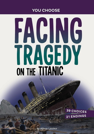 Facing Tragedy on the Titanic: A History Seeking Adventure - ALLISON LASSIEUR