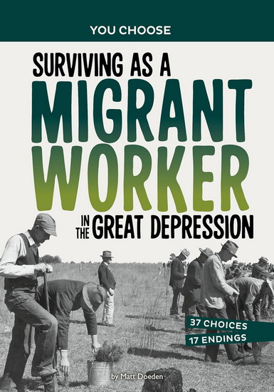 Surviving as a Migrant Worker in the Great Depression: A History Seeking Adventure - MATT DOEDEN