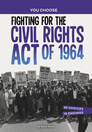 Fighting for the Civil Rights Act of 1964: A History Seeking Adventure - ELLIOTT SMITH
