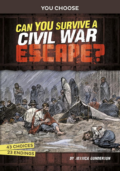 Can You Survive a Civil War Escape?: An Interactive History Adventure - JESSICA GUNDERSON