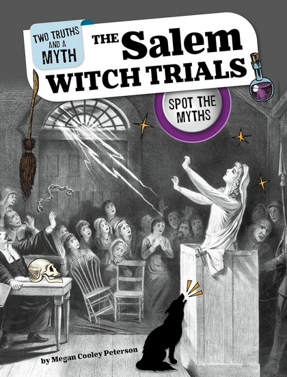 The Salem Witch Trials: Spot the Myths - MEGAN COOLEY PETERSON