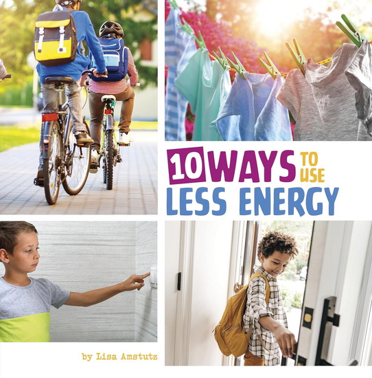 10 Ways to Use Less Energy - LISA AMSTUTZ
