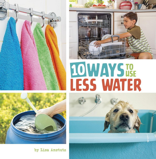 10 Ways to Use Less Water - LISA AMSTUTZ