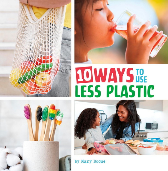 10 Ways to Use Less Plastic - MARY BOONE