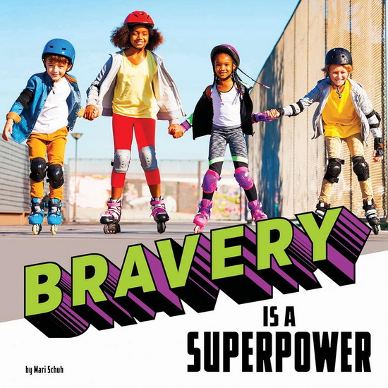 Bravery Is a Superpower - MARI SCHUH