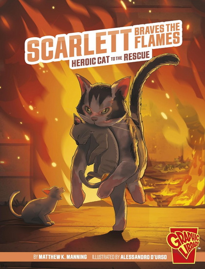 Scarlett Braves the Flames: Heroic Cat to the Rescue - MATTHEW K MANNING