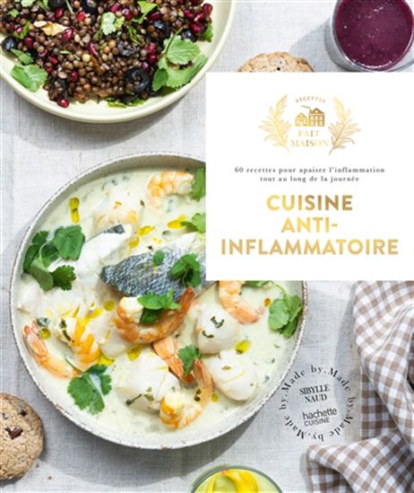 Cuisine anti-inflammatoire : 60 recettes pour apaiser l&#39;inflammation tout au long de la journée - SYBILLE NAUD