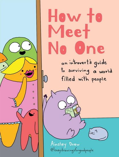 How to Meet No One: An Introvert's Guide to Surviving a World Filled with People - AINSLEY DREW