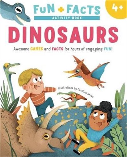 Fun + Facts: Dinosaurs: Awesome Games and Facts for Hours of Engaging Fun! - CAROLINA GROSA