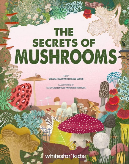 The Secrets of Mushrooms - GINEVRA PICOCO