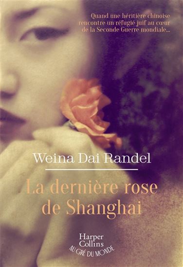 La Dernière rose de Shanghai - WEINA DAI RANDEL