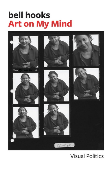 Art on My Mind: Visual Politics - BELL HOOKS