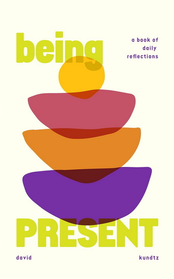 Being Present - DAVID KUNDTZ