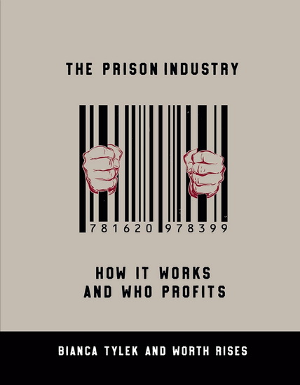 The Prison Industry: How It Works and Who Profits - BIANCA TYLEK