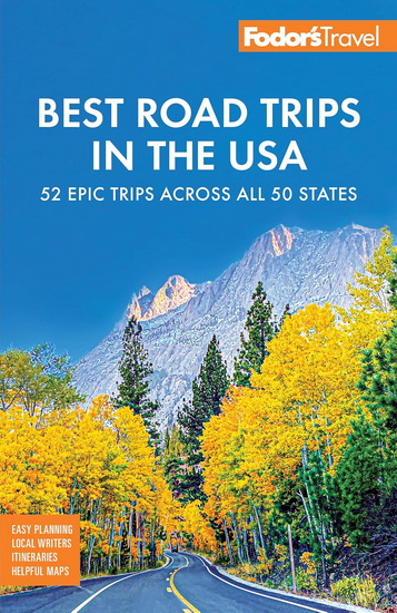 Fodor&#39;s Best Road Trips in the USA: The 52 Best Road Trips in America - COLLECTIF