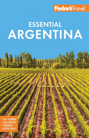 Fodor&#39;s Essential Argentina: with the Wine Country, Uruguay & Chilean Patagonia - COLLECTIF